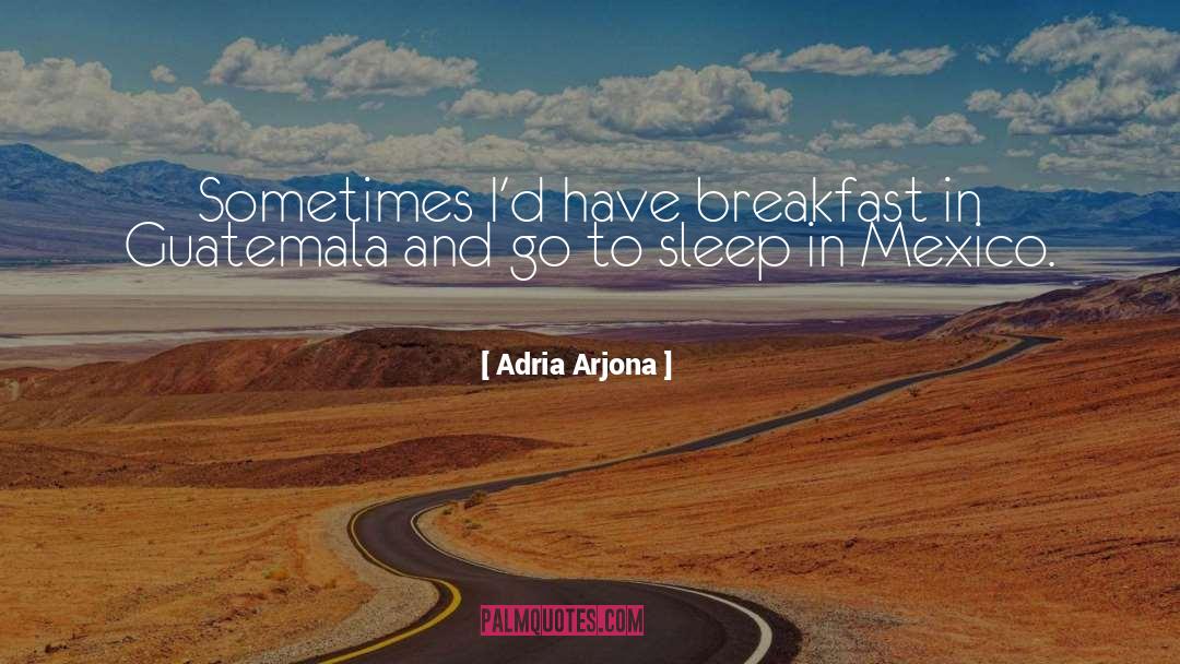 Guatemala quotes by Adria Arjona
