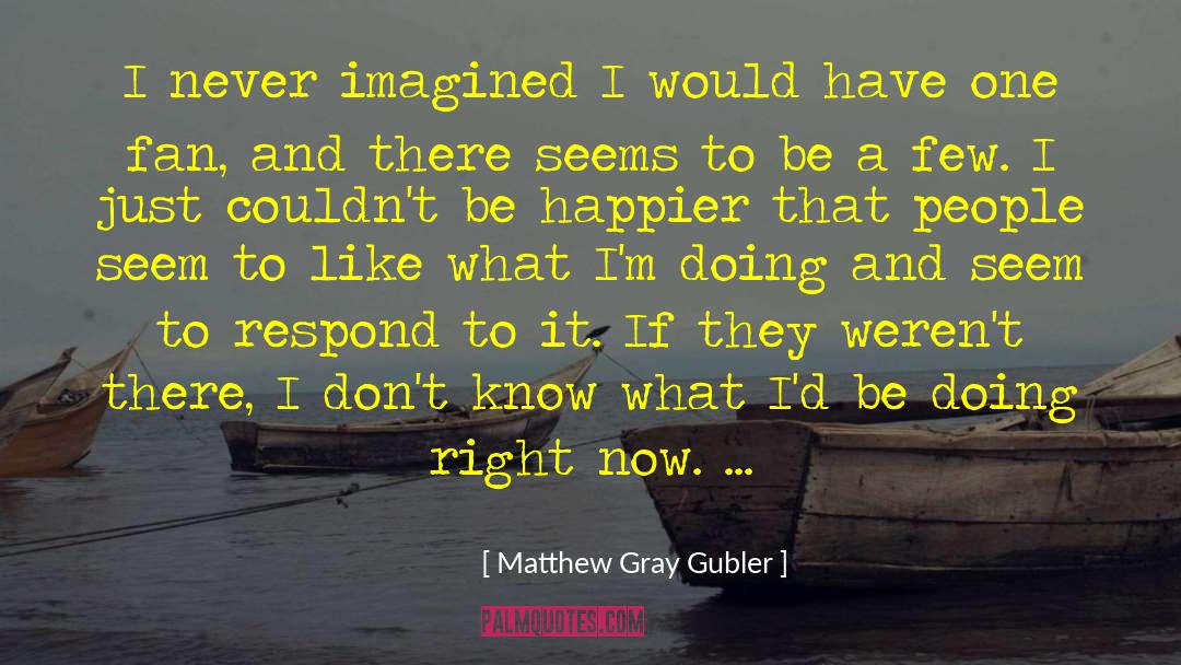 Gubler Dental quotes by Matthew Gray Gubler