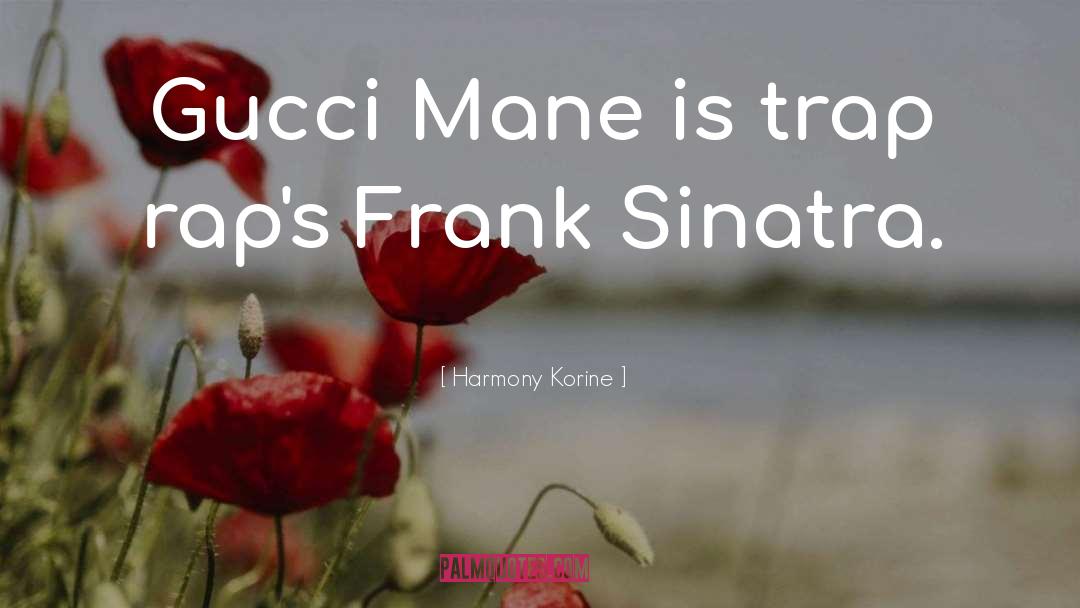 Gucci quotes by Harmony Korine
