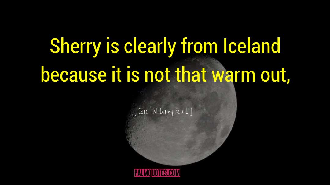 Gudmundsson Iceland quotes by Carol Maloney Scott