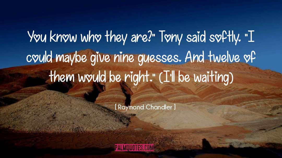 Guesses quotes by Raymond Chandler