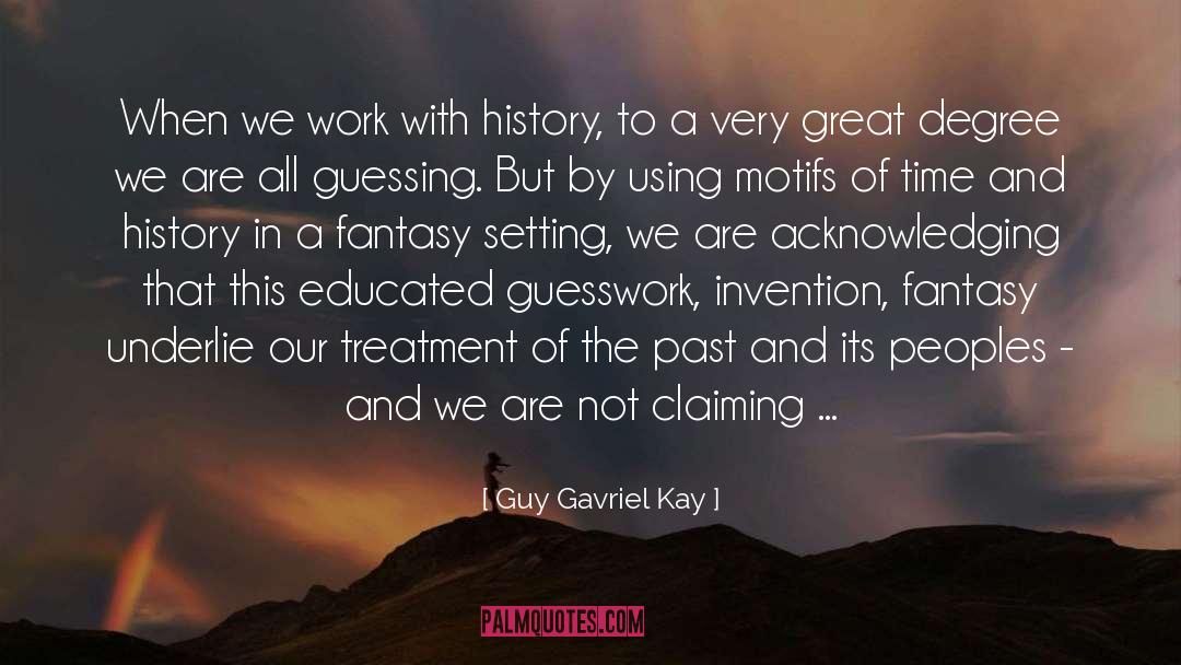 Guesswork quotes by Guy Gavriel Kay