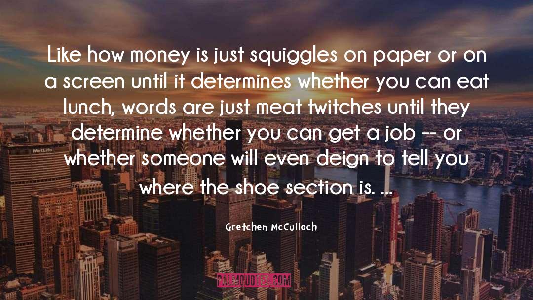 Guevaras Shoe quotes by Gretchen McCulloch
