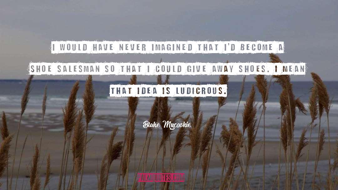 Guevaras Shoe quotes by Blake Mycoskie