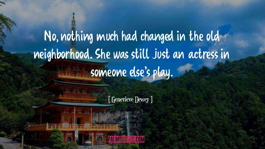 Gugino Actress quotes by Genevieve Dewey