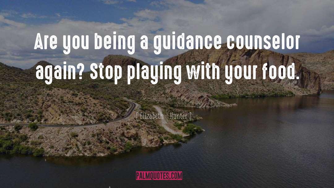 Guidance Counselor quotes by Elizabeth   Hunter