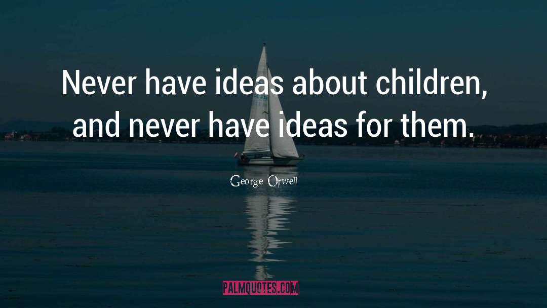 Guidance For Children quotes by George Orwell