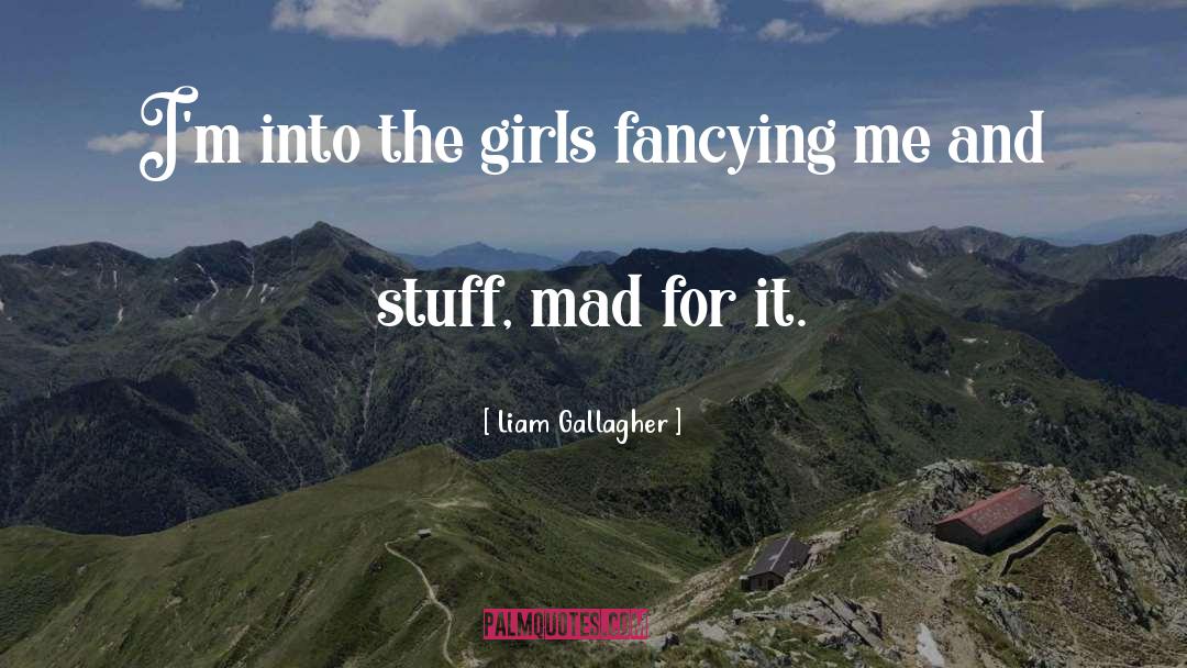 Guidance For Girls quotes by Liam Gallagher