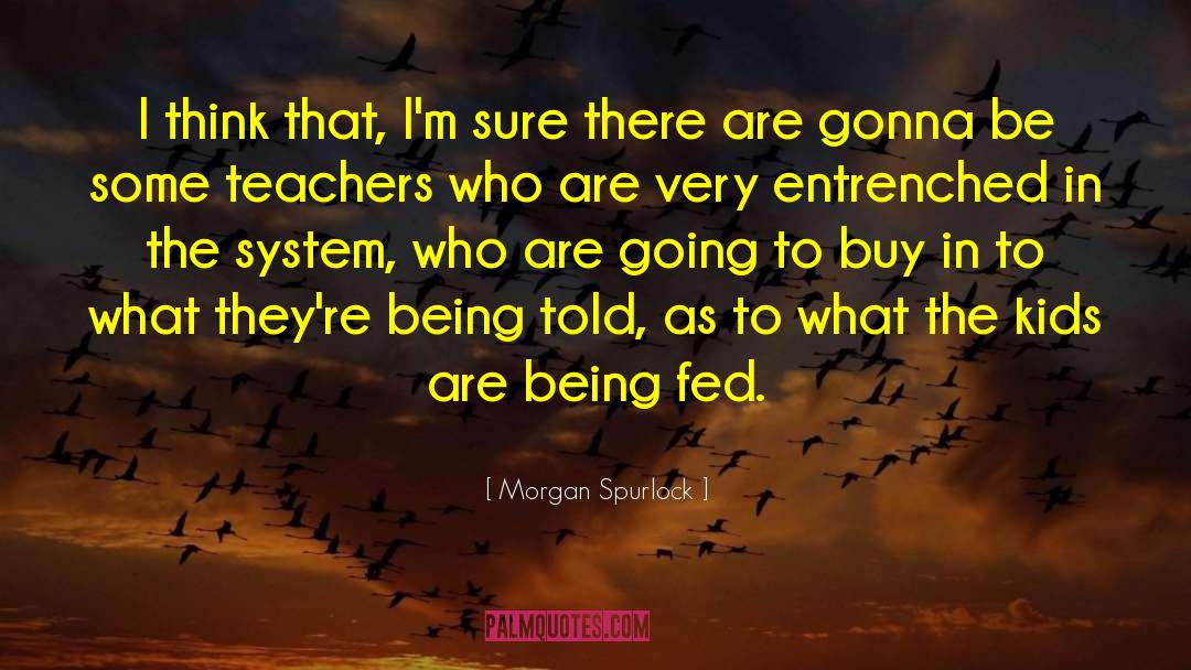 Guidance System quotes by Morgan Spurlock
