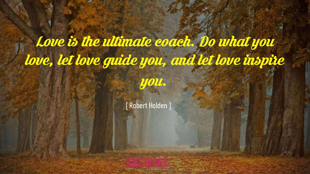 Guides quotes by Robert Holden