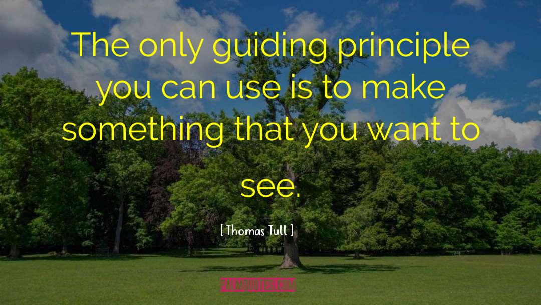 Guiding Principles quotes by Thomas Tull