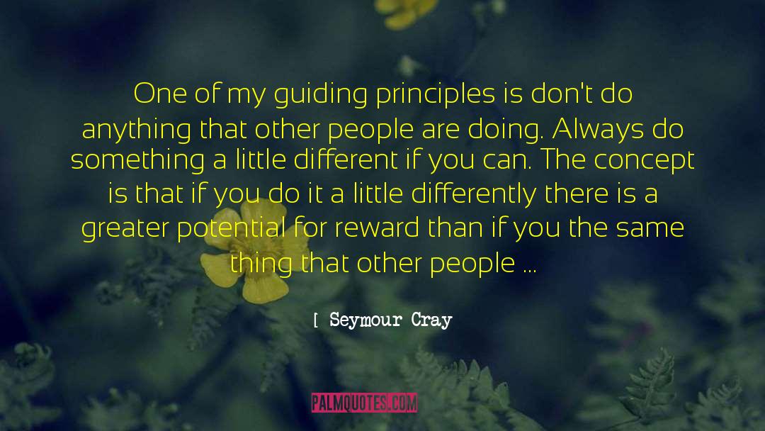 Guiding Principles quotes by Seymour Cray