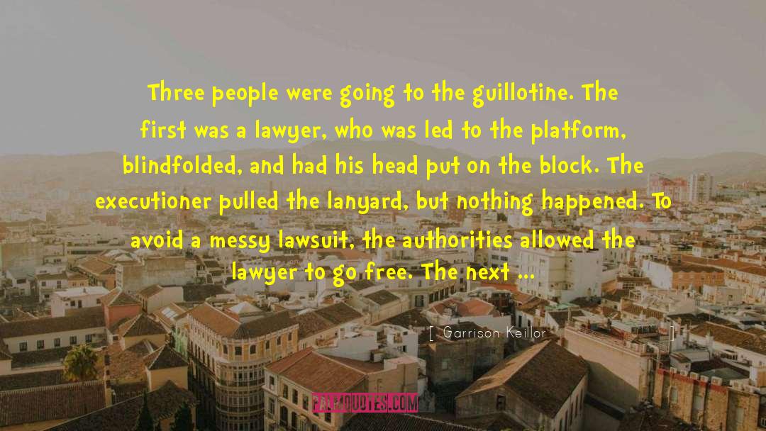 Guillotine quotes by Garrison Keillor