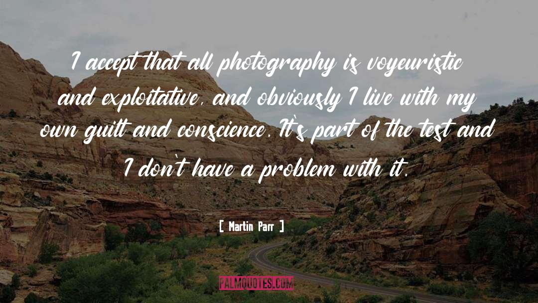 Guilt Conscience quotes by Martin Parr