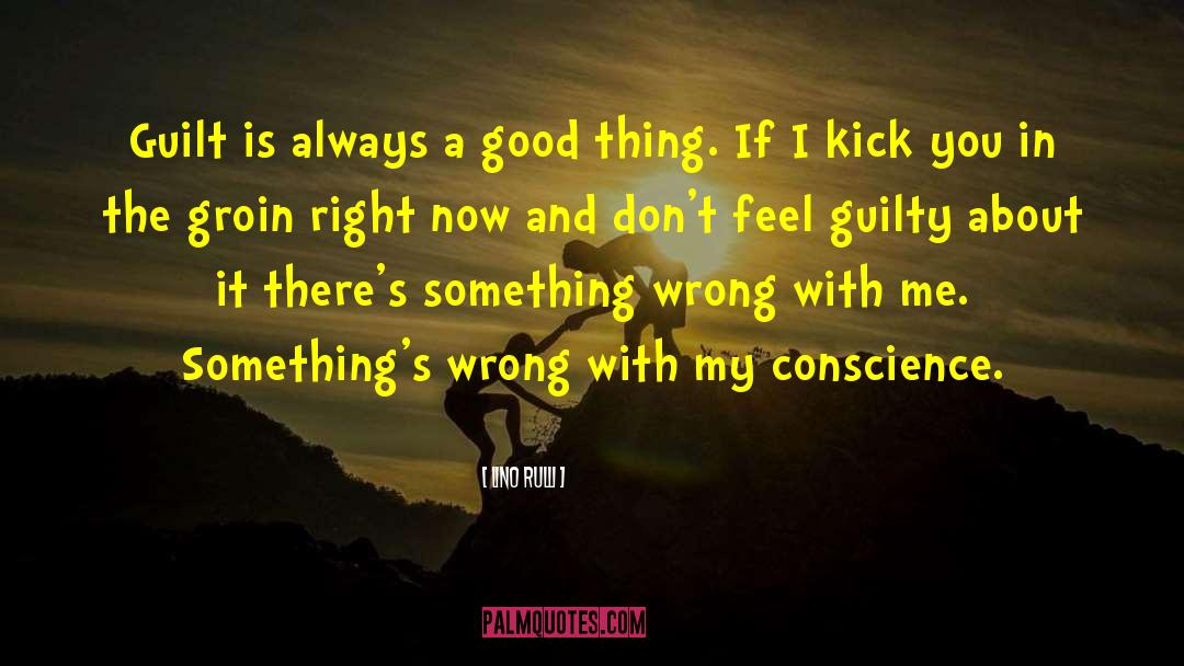 Guilt Conscience quotes by Lino Rulli