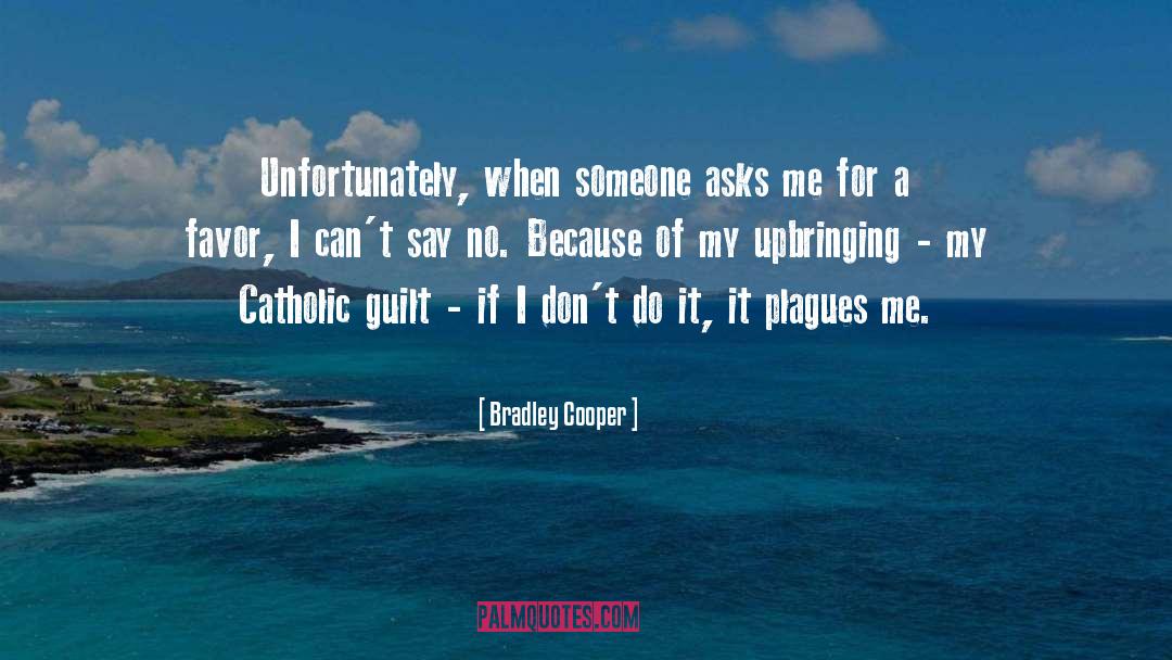 Guilt quotes by Bradley Cooper