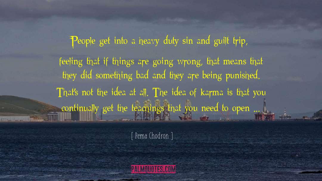 Guilt Trip quotes by Pema Chodron