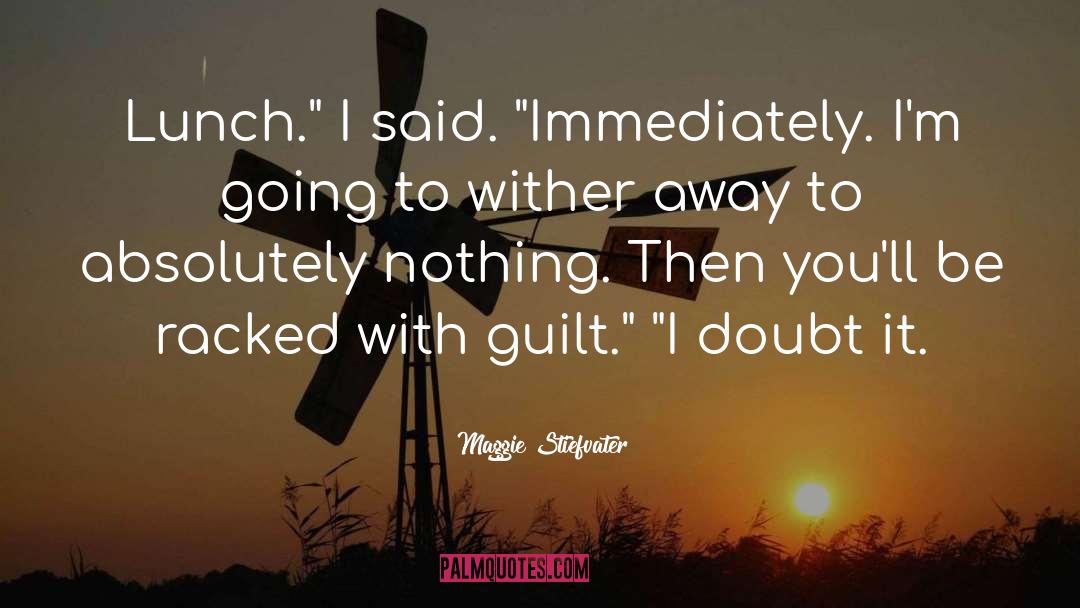 Guilt Trips quotes by Maggie Stiefvater
