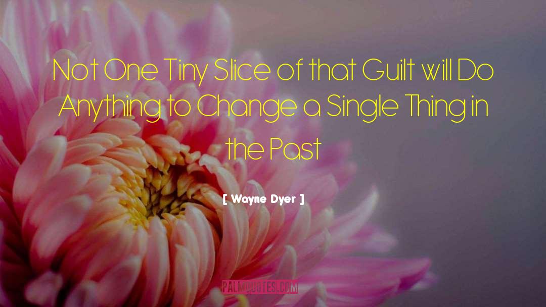 Guilt Trop quotes by Wayne Dyer