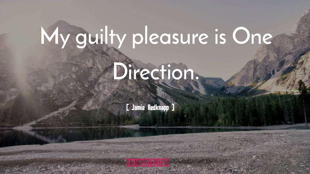 Guilty Pleasure quotes by Jamie Redknapp