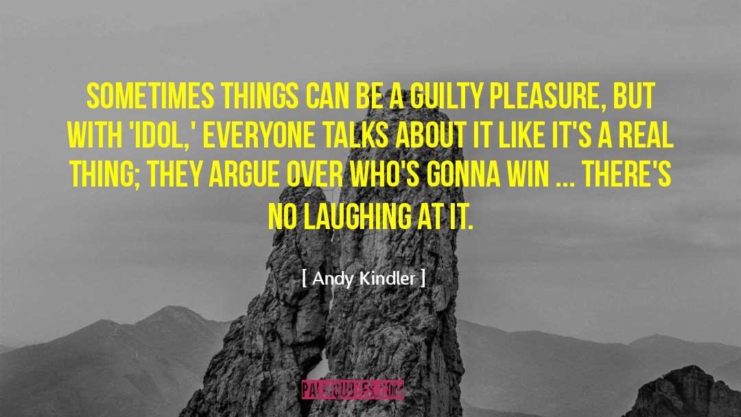 Guilty Pleasure quotes by Andy Kindler