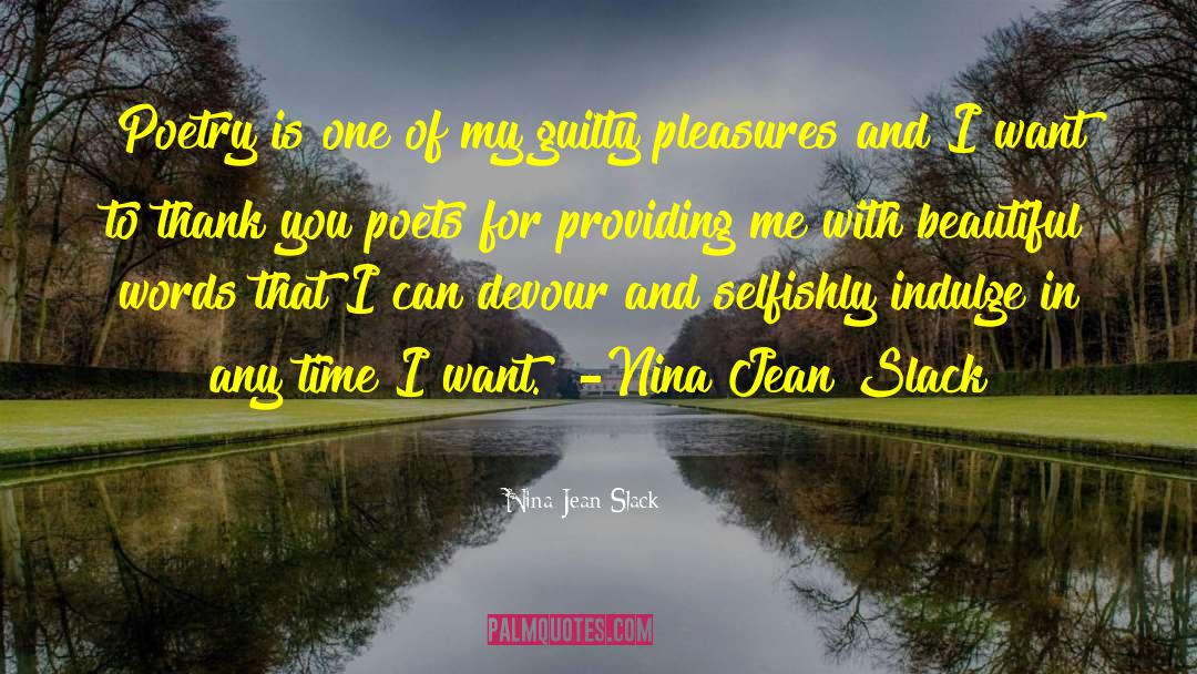 Guilty Pleasures quotes by Nina Jean Slack