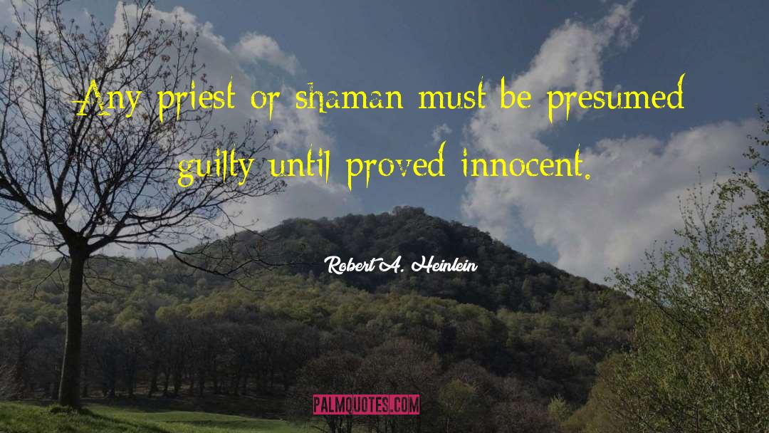 Guilty Until Proven Innocent quotes by Robert A. Heinlein