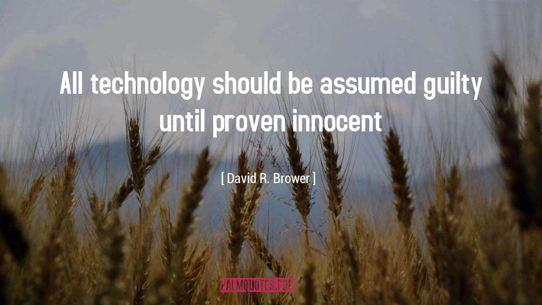 Guilty Until Proven Innocent quotes by David R. Brower