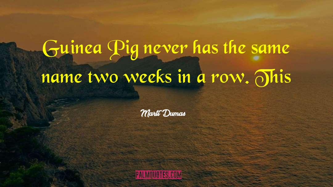 Guinea Pig quotes by Marti Dumas