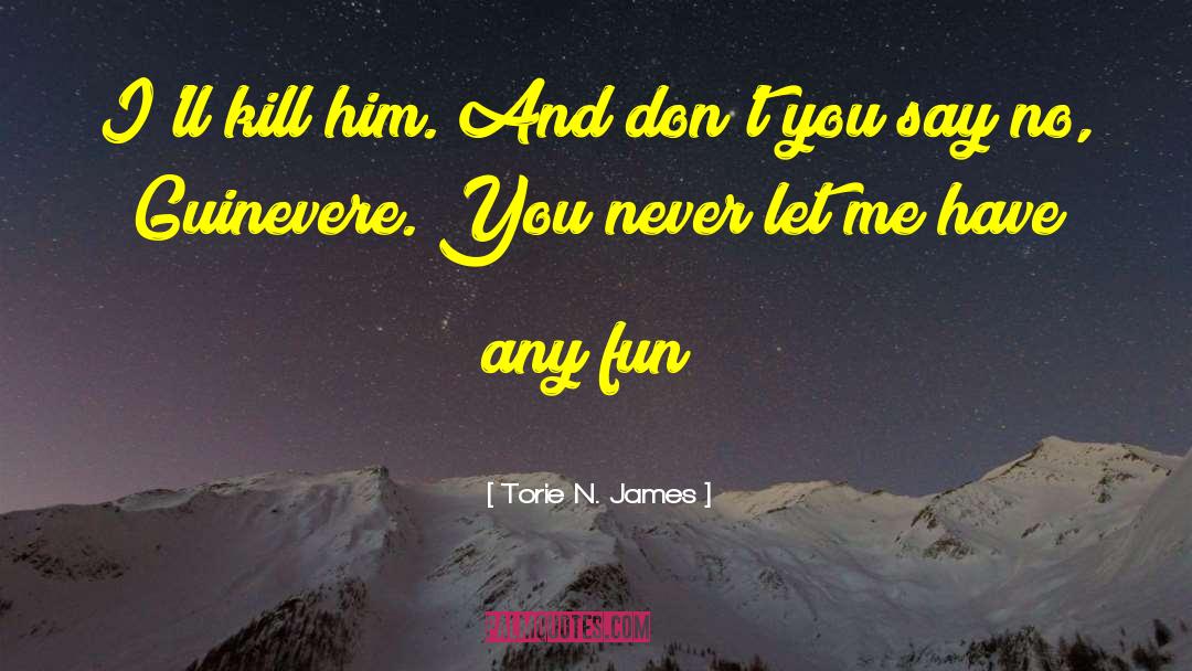 Guinevere quotes by Torie N. James