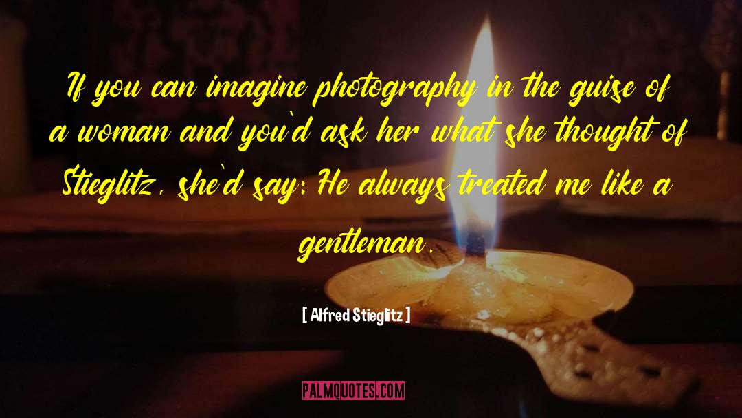 Guise quotes by Alfred Stieglitz