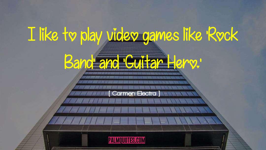 Guitar Hero quotes by Carmen Electra