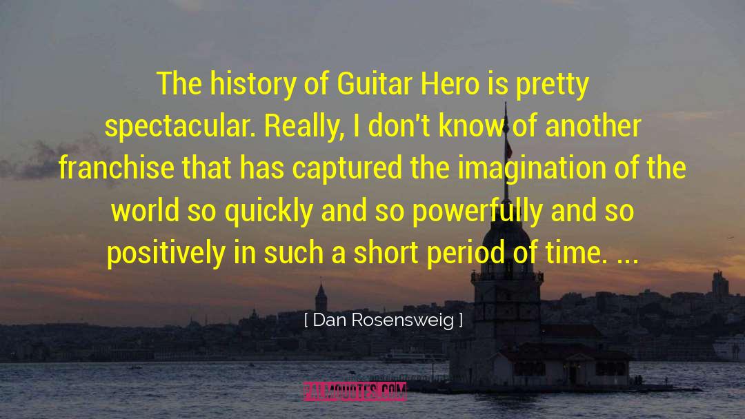 Guitar Hero quotes by Dan Rosensweig