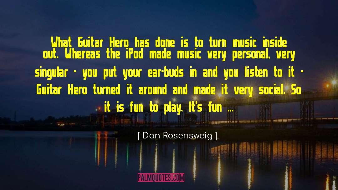 Guitar Hero quotes by Dan Rosensweig