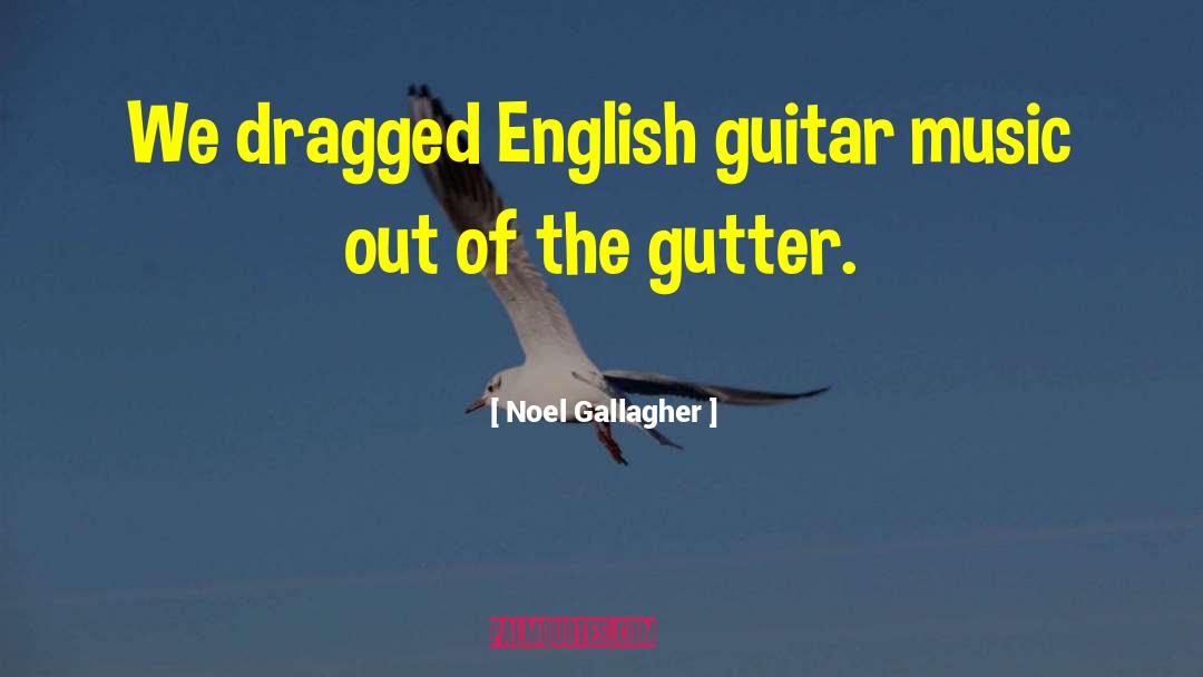 Guitar Music quotes by Noel Gallagher