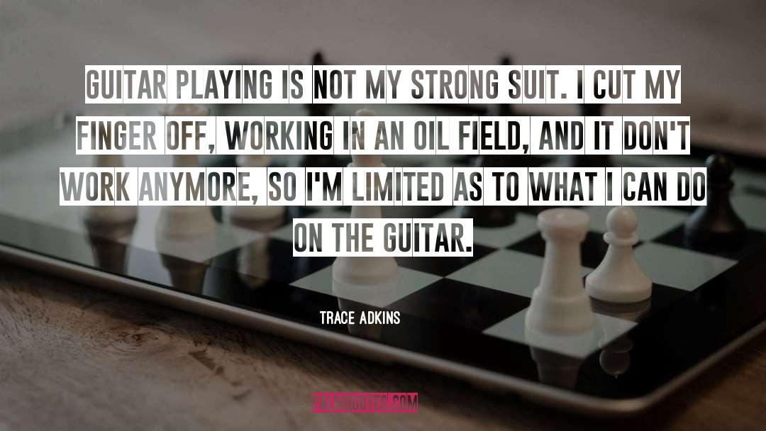 Guitar Playing quotes by Trace Adkins