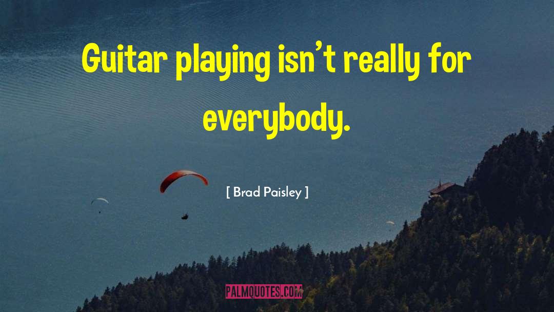 Guitar Playing quotes by Brad Paisley