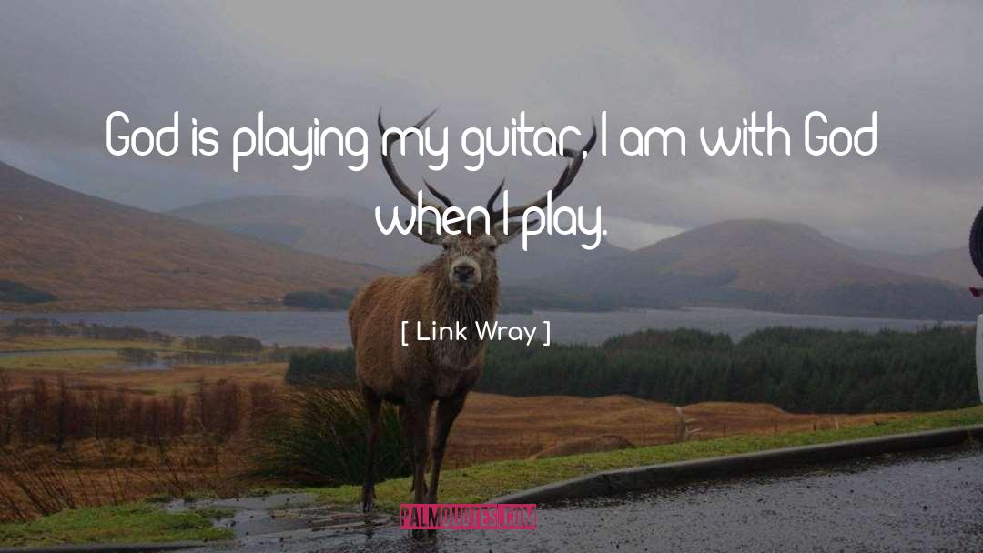 Guitar Playing quotes by Link Wray