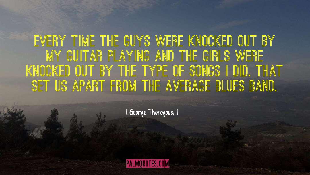 Guitar Playing quotes by George Thorogood