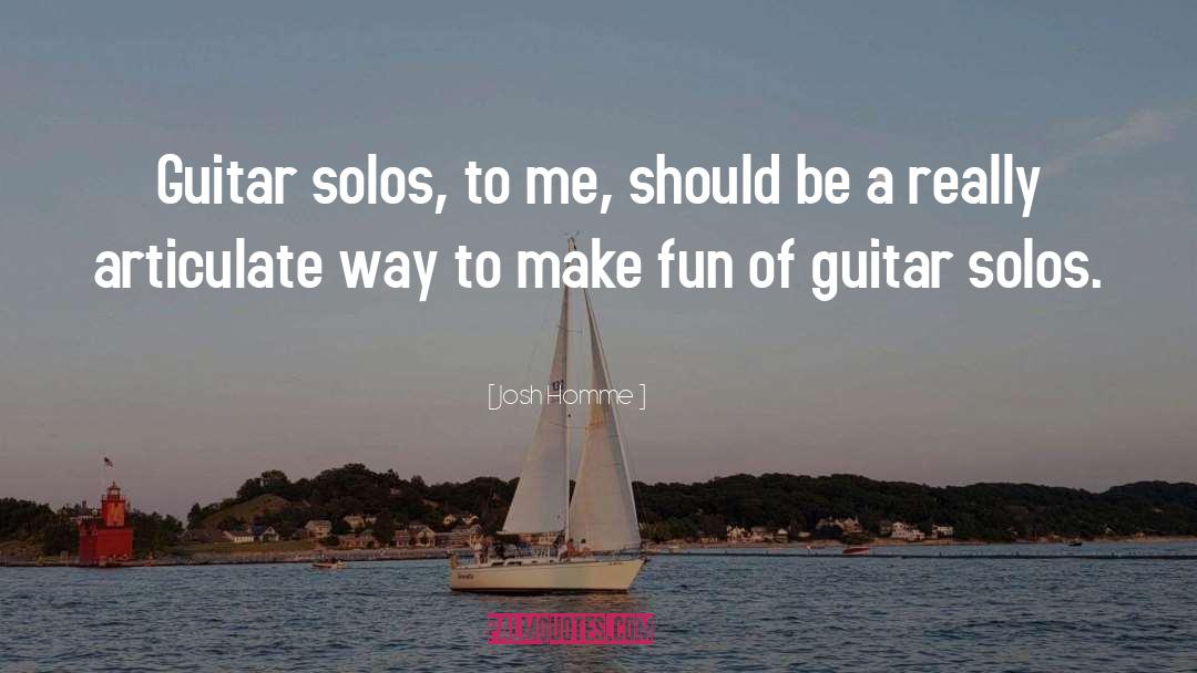 Guitar Solos quotes by Josh Homme