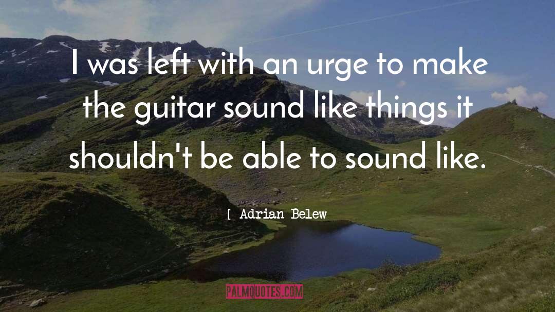 Guitar Sound quotes by Adrian Belew