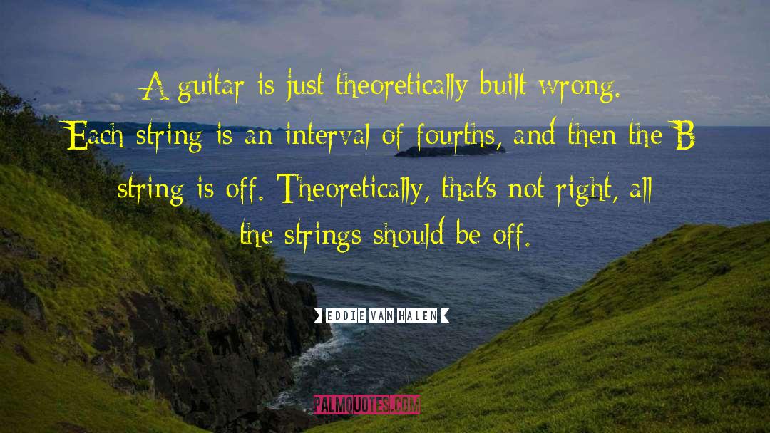 Guitar Strings quotes by Eddie Van Halen