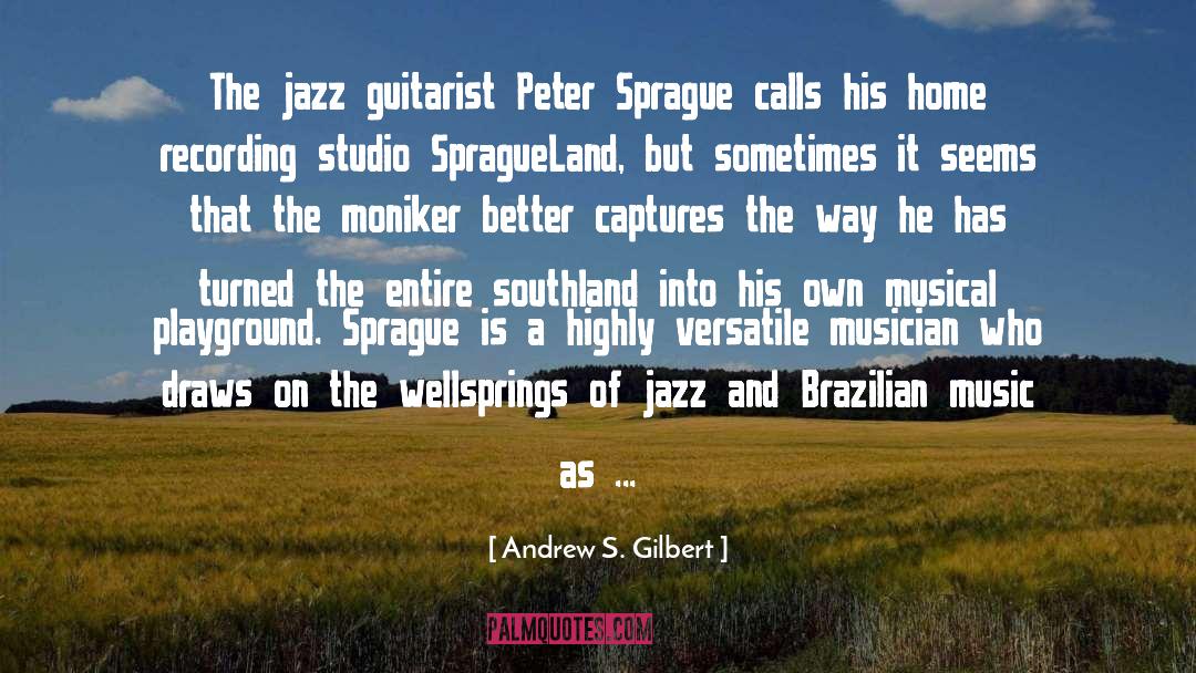 Guitarist quotes by Andrew S. Gilbert