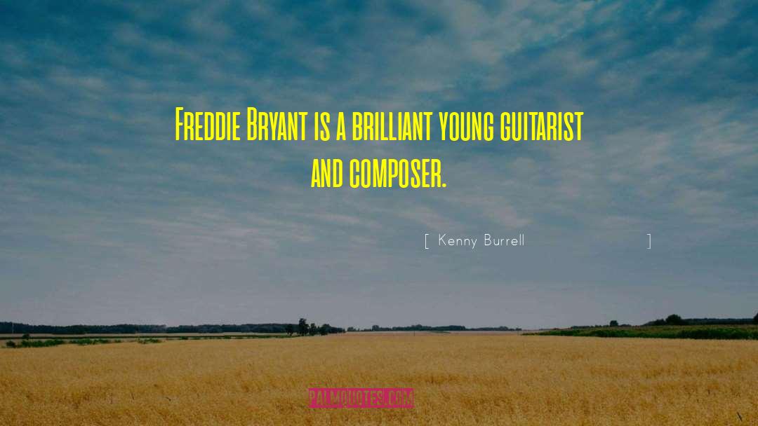 Guitarist quotes by Kenny Burrell