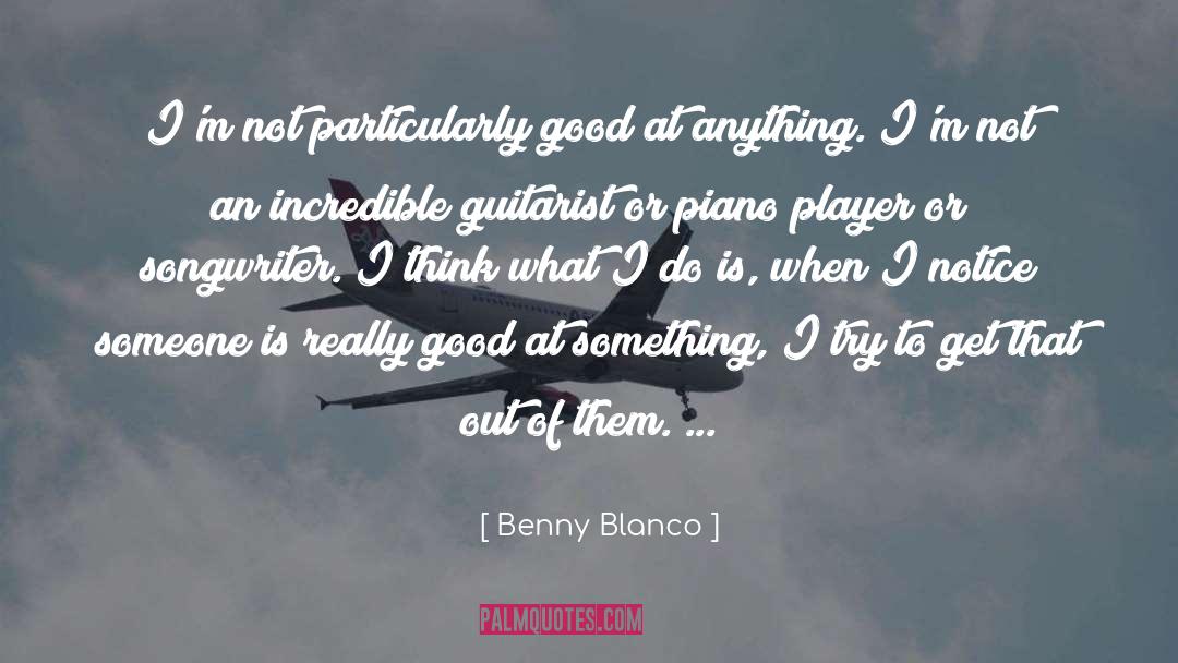 Guitarist quotes by Benny Blanco