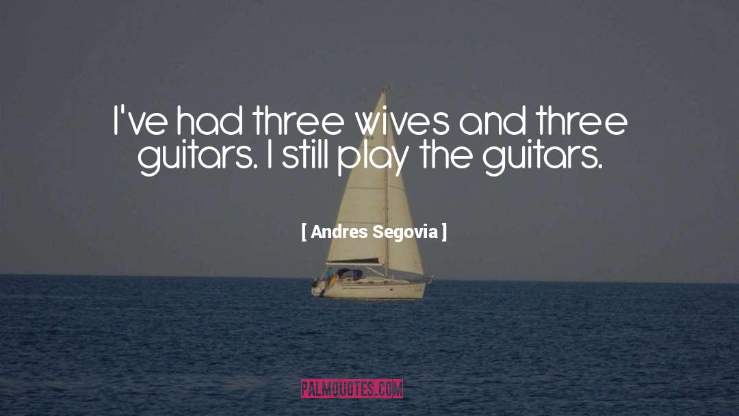 Guitars quotes by Andres Segovia