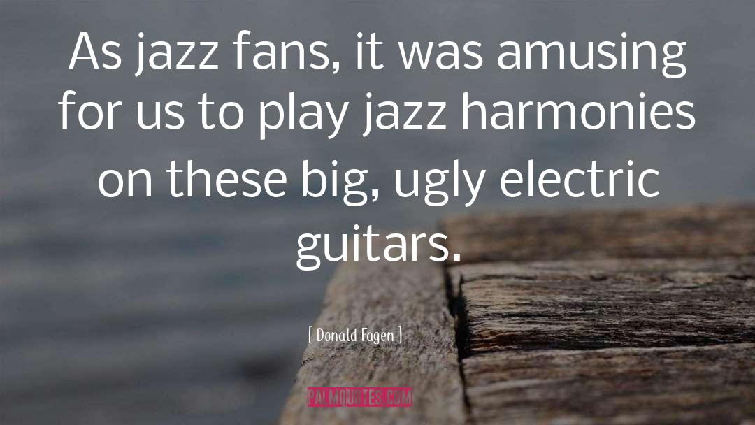 Guitars quotes by Donald Fagen