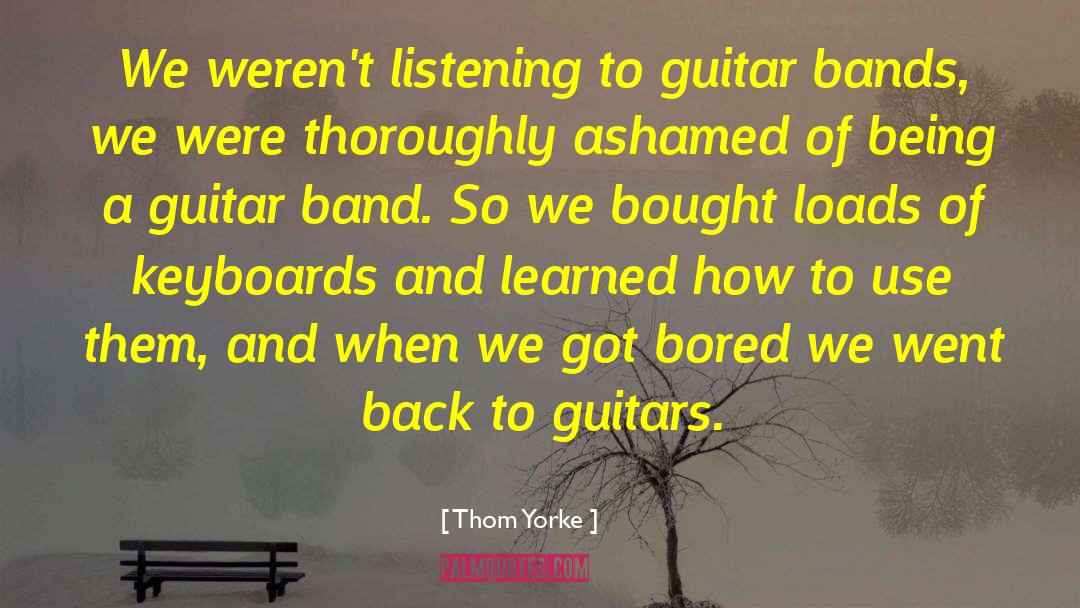 Guitars quotes by Thom Yorke