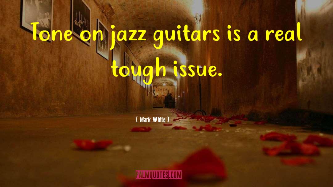 Guitars quotes by Mark White