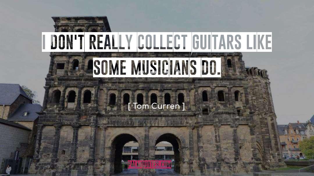 Guitars quotes by Tom Curren